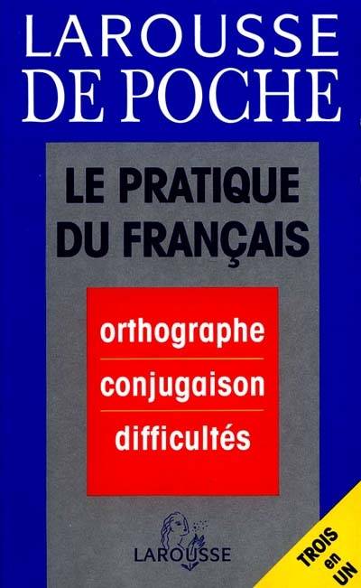 Le Pratique du français : orthographe, conjugaison, difficultés | Jean Du Bois