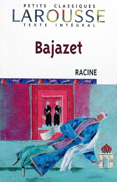 Bajazet : tragédie | Jean Racine, Marie-Claude Canova-Green