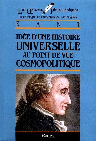 Idée d'une histoire universelle au point de vue cosmopolitique | Emmanuel Kant, Jacques Muglioni