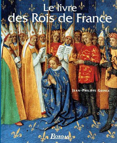 Le livre des rois de France | Jean-Philippe Guinle