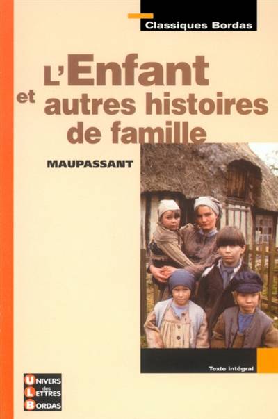 L'enfant : et autres histoires de famille | Guy de Maupassant, Marie-Hélène Prat, Joëlle Ibéro, Isabelle Signoret