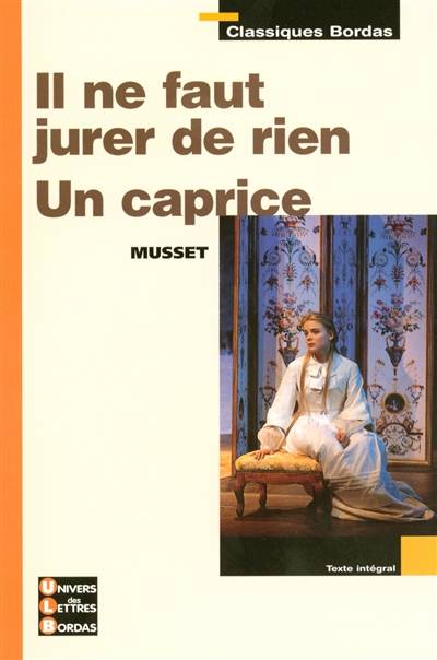 Il ne faut jurer de rien. Un caprice | Alfred de Musset, Sylvain Ledda