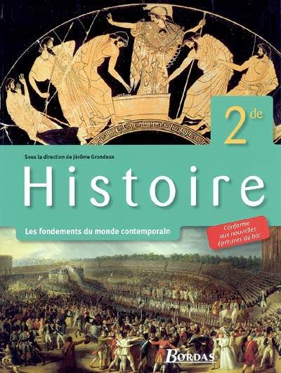 Histoire 2de : les fondements du monde contemporain | Jerome Grondeux, Marie-Francoise Berneron-Couvenhes, Pascal Culerrier, Jerome Grevy