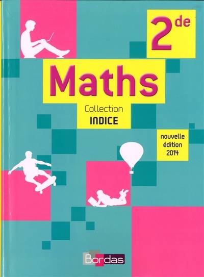 Maths 2de : 2014 | Michel Poncy, Marie-Christine Russier, Denis Vieudrin, Jean-Louis Bonnafet, Sébastien Cante, Arnaud Gazagnes, Catherine Lebert