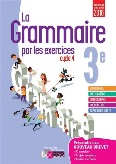 La grammaire par les exercices 3e, cycle 4 : nouveau programme 2016 | Joëlle Paul