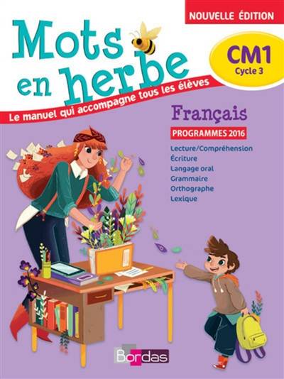 Mots en herbe, français, CM1, cycle 3 : le manuel qui accompagne tous les élèves : programmes 2016 | Armelle Vautrot-Allegret, Odile Grumel