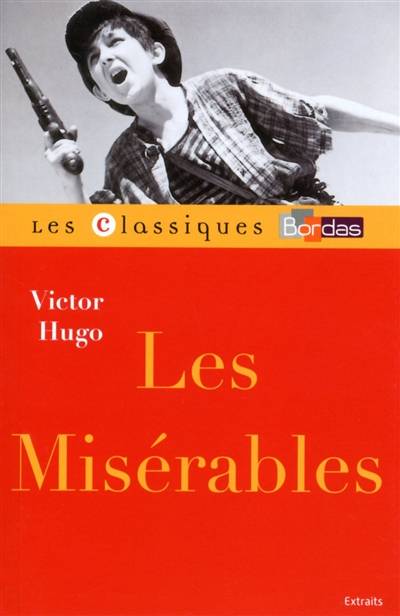 Les misérables : extraits | Victor Hugo, Annette Flobert, Florence Naugrette