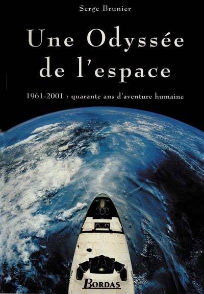 Une odyssée de l'espace : 1961-2001, quarante ans d'aventure humaine | Serge Brunier