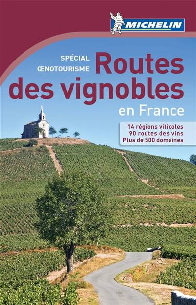 Routes des vignobles en France : spécial oenotourisme : 14 régions viticoles, 90 routes des vins, plus de 500 domaines | Manufacture française des pneumatiques Michelin, Sylvie Kempler, Jean-Moïse Braitberg, Thérèse de Cherisey, Guylène Idoux