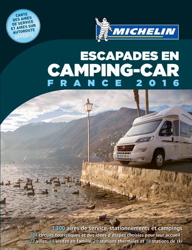 Escapades en camping-car : France 2016 | Manufacture francaise des pneumatiques Michelin, Philippe Orain