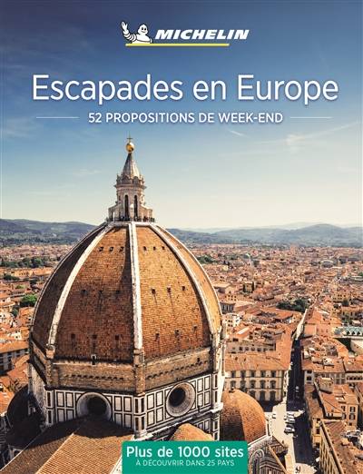 Escapades en Europe : 52 propositions de week-end : plus de 1.000 sites à découvrir dans 25 pays | Manufacture francaise des pneumatiques Michelin