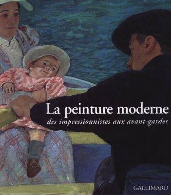 La peinture moderne : des impressionnistes aux avant-gardes | Silvia Bonucci