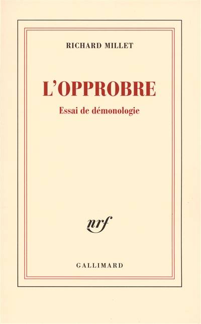 L'opprobre : essai de démonologie | Richard Millet