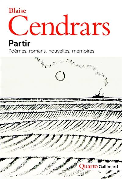 Partir : poèmes, romans, nouvelles, mémoires | Blaise Cendrars, Claude Leroy