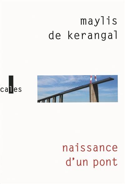 Naissance d'un pont | Maylis de Kerangal