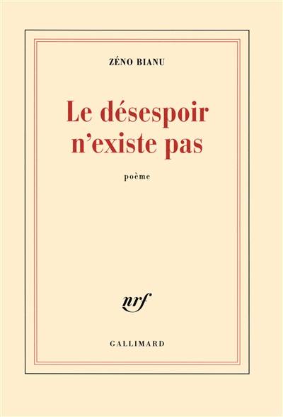 Le désespoir n'existe pas : poème | Zeno Bianu