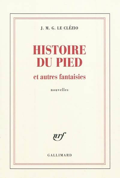 Histoire du pied : et autres fantaisies | J.M.G. Le Clézio