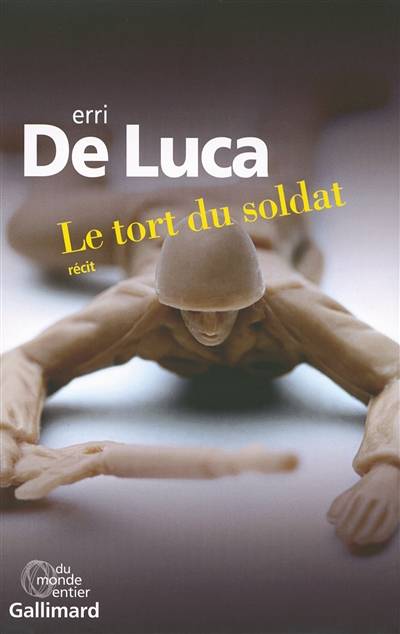 Le tort du soldat : récit | Erri De Luca, Daniele Valin