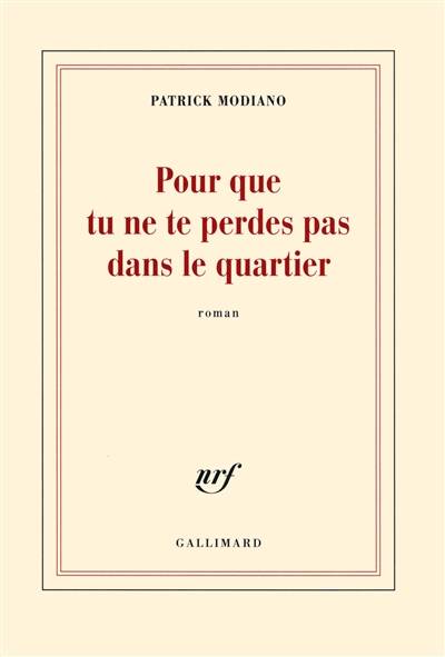 Pour que tu ne te perdes pas dans le quartier | Patrick Modiano