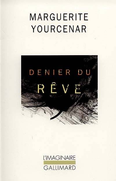 Denier du rêve | Marguerite Yourcenar