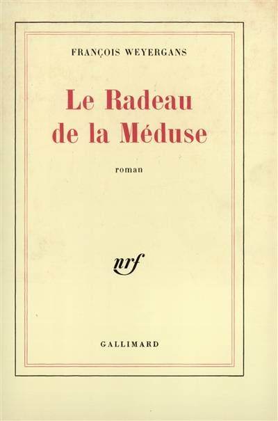 Le radeau de la Méduse | François Weyergans