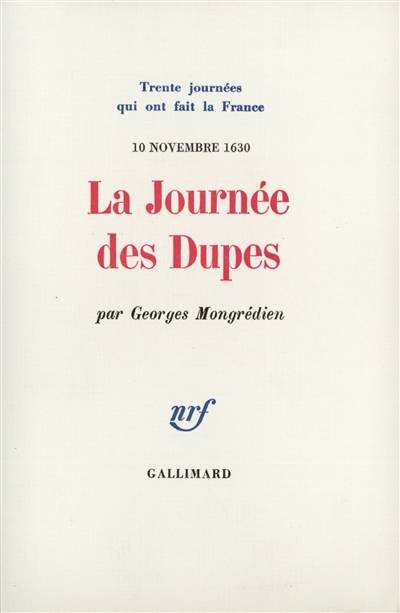 La journée des dupes : 10 novembre 1630 | Georges Mongredien, Gerard Walter