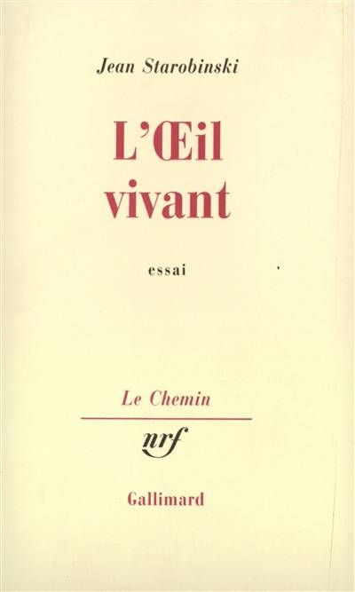 L'oeil vivant : Corneille, Racine, Rousseau, Stendhal | Jean Starobinski