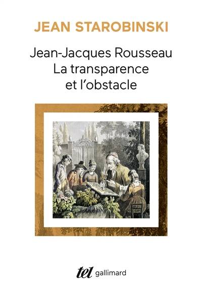 Jean-Jacques Rousseau : la transparence et l'obstacle | Jean Starobinski