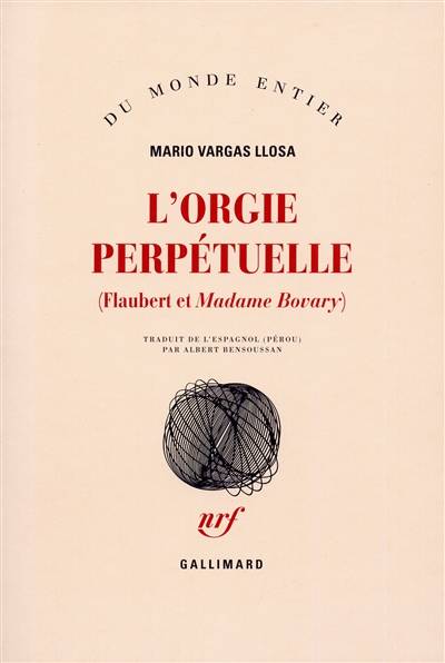 L'orgie perpétuelle : Flaubert et Madame Bovary | Mario Vargas Llosa, Albert Bensoussan