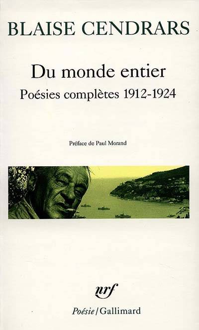 Du monde entier : poésies complètes 1912-1924 | Blaise Cendrars, Paul Morand