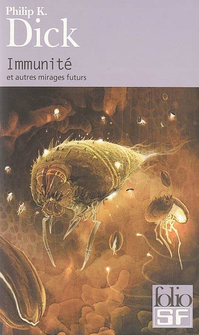 Immunité : et autres mirages futurs | Philip K. Dick, Helene Collon