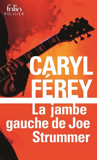 Une enquête inédite de Mc Cash. La jambe gauche de Joe Strummer | Caryl Férey