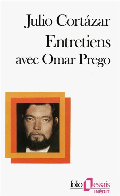 Entretiens avec Omar Prego | Julio Cortazar, Omar Prego, Françoise Rosset