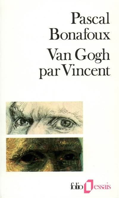 Van Gogh par Vincent | Pascal Bonafoux