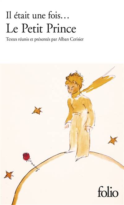 Il était une fois... Le petit prince | Alban Cerisier, Annie Renonciat, Alban Cerisier, Pierre Assouline, Tahar Ben Jelloun, Philippe Delerm