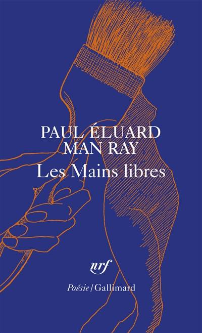 Les mains libres | Paul Eluard, Man Ray