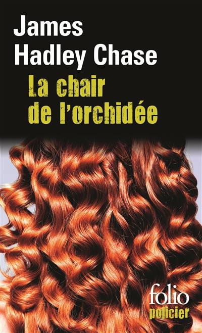 La chair de l'orchidée | James Hadley Chase, Lucienne Escoube, Marcel Duhamel