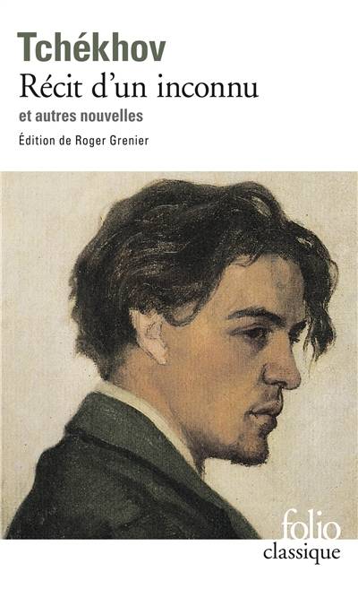 Récit d'un inconnu : et autres nouvelles | Anton Pavlovitch Tchekhov, Roger Grenier, Edouard Parayre, Lily Denis