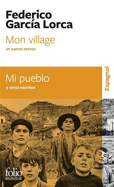 Mon village : et autres textes. Mi pueblo : y otros escritos | Federico Garcia Lorca, Andre Belamich