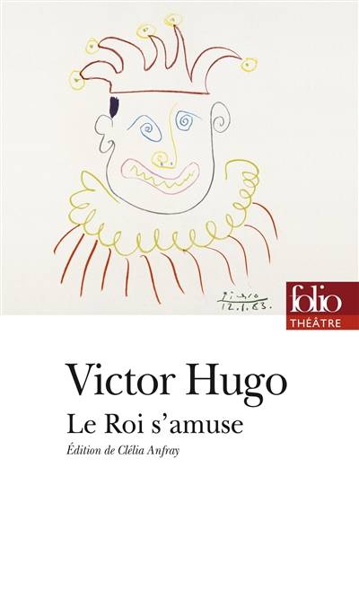 Le roi s'amuse | Victor Hugo, Clélia Anfray