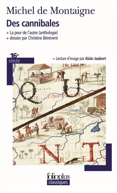 Des cannibales. La peur de l'autre : anthologie | Michel de Montaigne, Christine Bénévent, Alain Jaubert