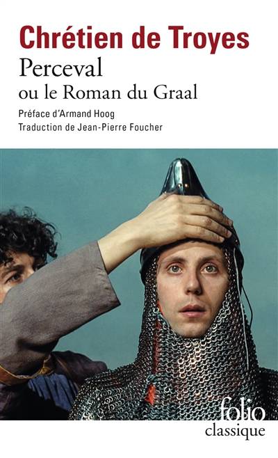 Perceval ou Le roman du Graal | Chrétien de Troyes, Jean-Pierre Foucher, André Ortais, Armand Hoog, Jean-Pierre Foucher, André Ortais