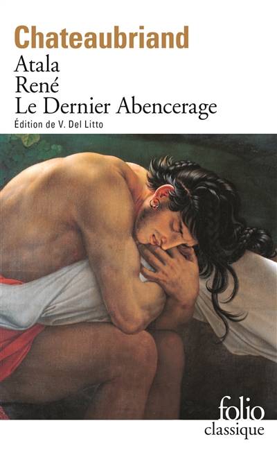 Atala. René. Les Aventures du dernier Abencérage | François René de Chateaubriand, Pierre Moreau