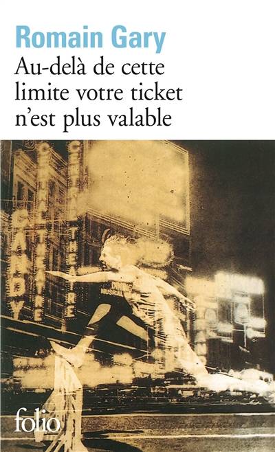 Au-delà de cette limite votre ticket n'est plus valable | Romain Gary