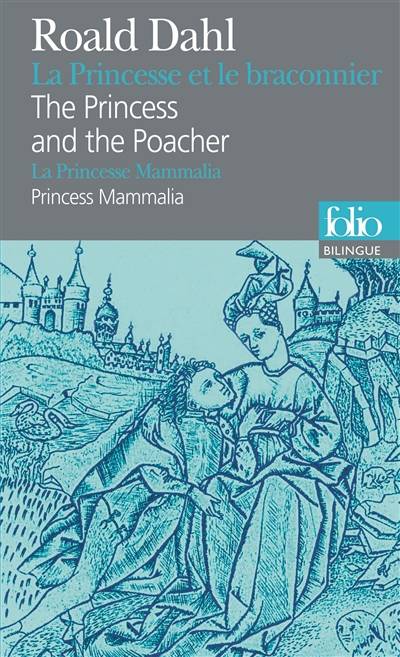 La Princesse et le braconnier. The Princess and the poacher. La Princesse Mammalia. Princess Mammalia | Roald Dahl, Henri Yvinec, Henri Yvinec