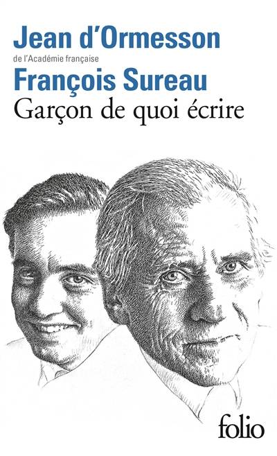 Garçon, de quoi écrire | Jean d' Ormesson, François Sureau