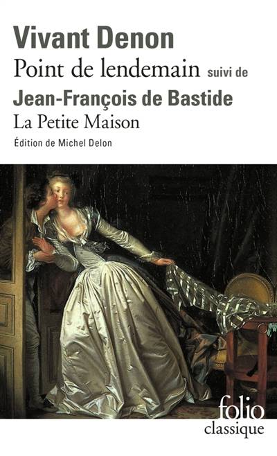 Point de lendemain. La petite maison. Le baron Denon | Dominique-Vivant Denon, Jean-François de Bastide, Michel Delon, Anatole France