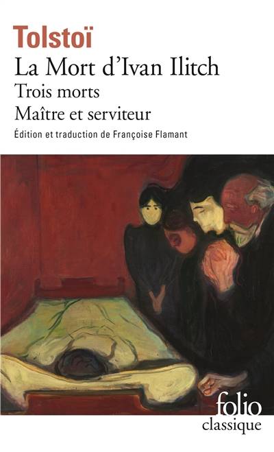 La mort d'Ivan Ilitch. Trois morts. Maître et serviteur | Lev Nikolaïevitch Tolstoï, Françoise Marrou-Flamant, Françoise Marrou-Flamant