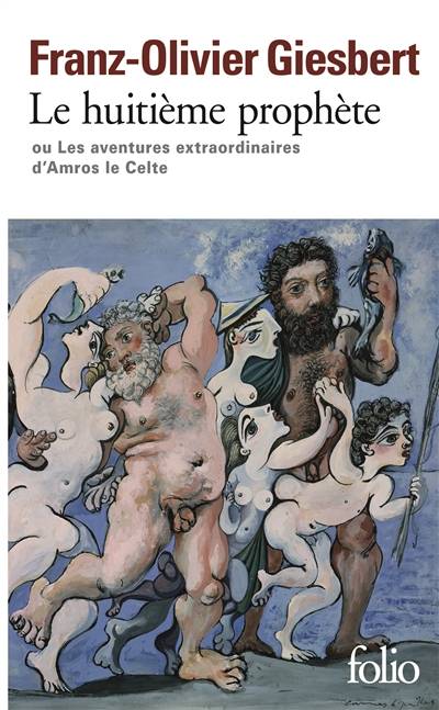 Le huitième prophète ou Les aventures extraordinaires d'Amros le Celte | Franz-Olivier Giesbert