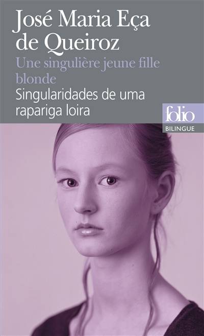 Une singulière jeune fille blonde : et autres contes. Singularidades de uma rapariga loira | Jose Maria Eca de Queiros, Marie-Helene Piwnik